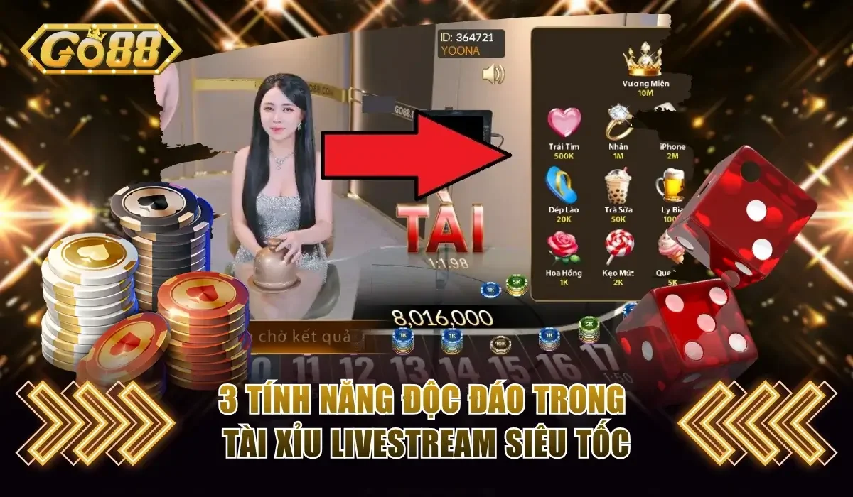 3 tính năng độc đáo trong Tài Xỉu livestream siêu tốc Go88