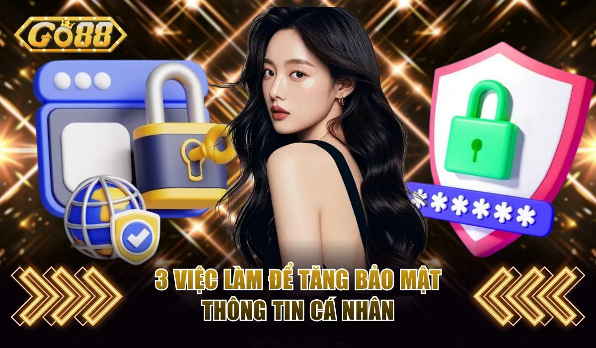 3 viec lam de tang bao mat thong tin ca nhan