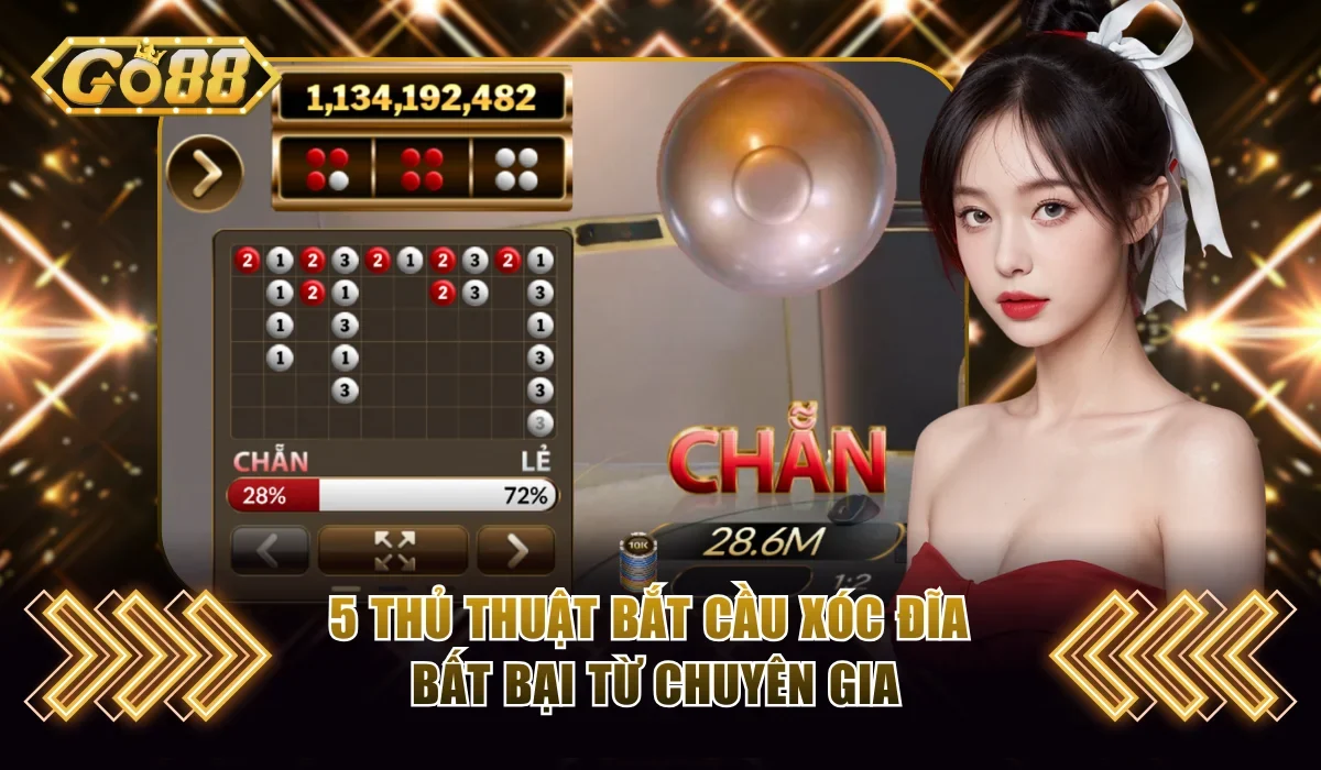 5 thủ thuật bắt cầu xóc đĩa bất bại từ chuyên gia