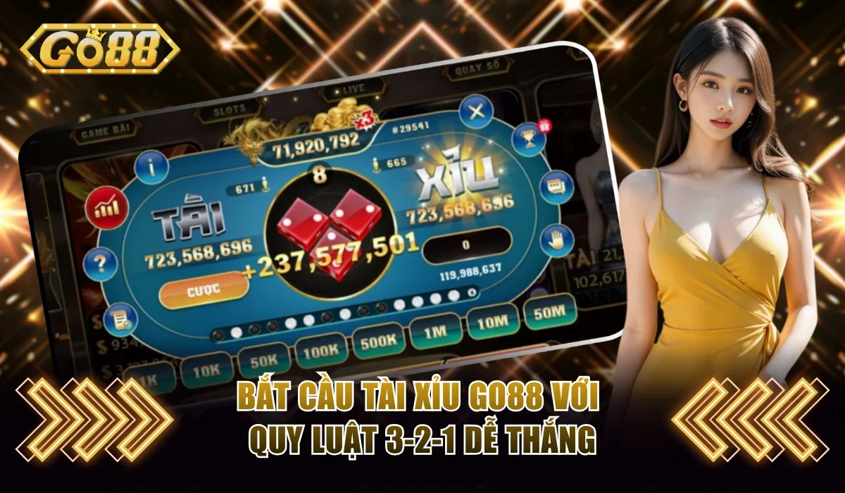 Bắt cầu tài xỉu Go88 với quy luật 3-2-1 dễ thắng