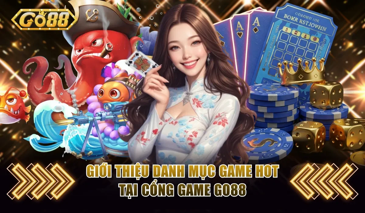 gioi thieu danh muc game hot tai cong game go88