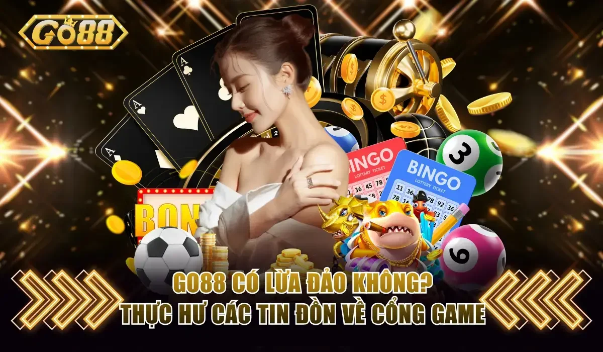 Go88 có lừa đảo không