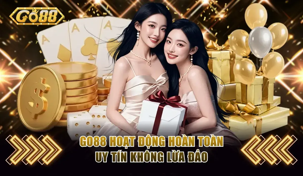 Go88 hoạt động hoàn toàn uy tín không lừa đảo