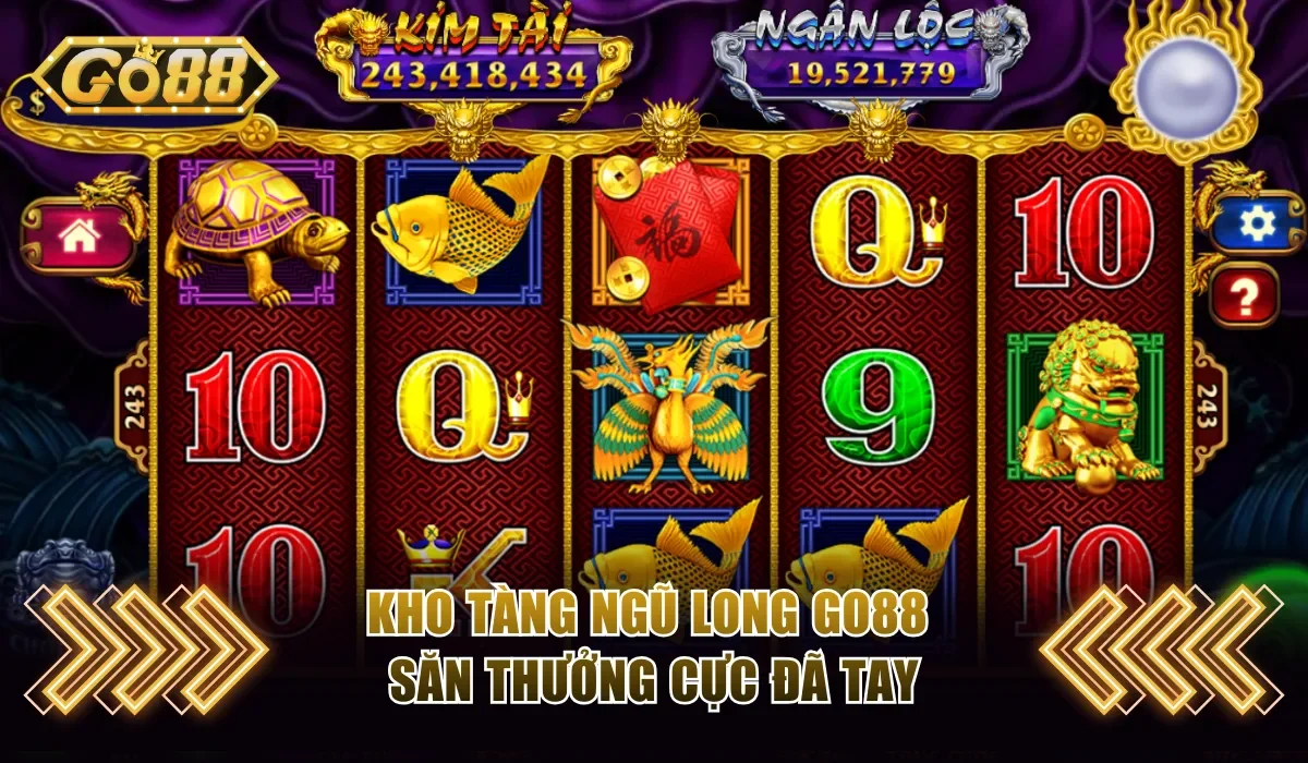Kho Tàng Ngũ Long Go88 săn thưởng cực đã tay
