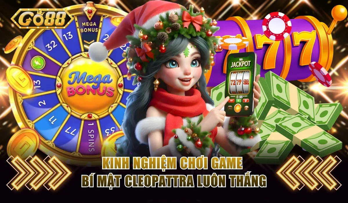 Kinh nghiệm chơi game bí mật Cleopattra luôn thắng