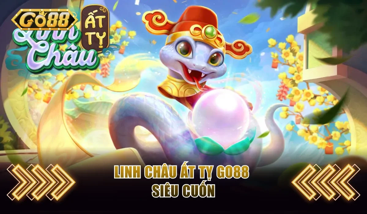 Linh Châu Ất Tỵ Go88 siêu cuốn