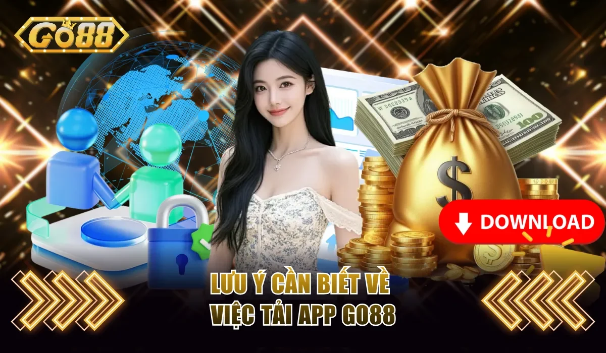 Lưu ý cần biết về việc tải app Go88