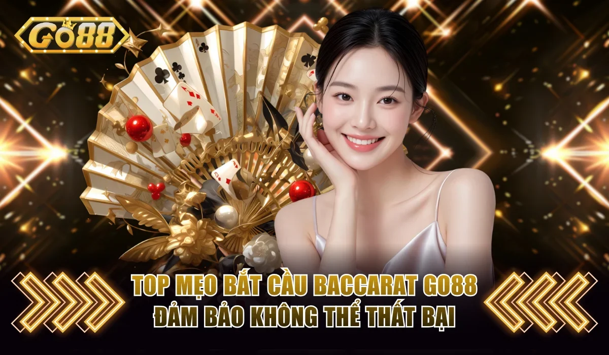 Mẹo bắt cầu baccarat Go88