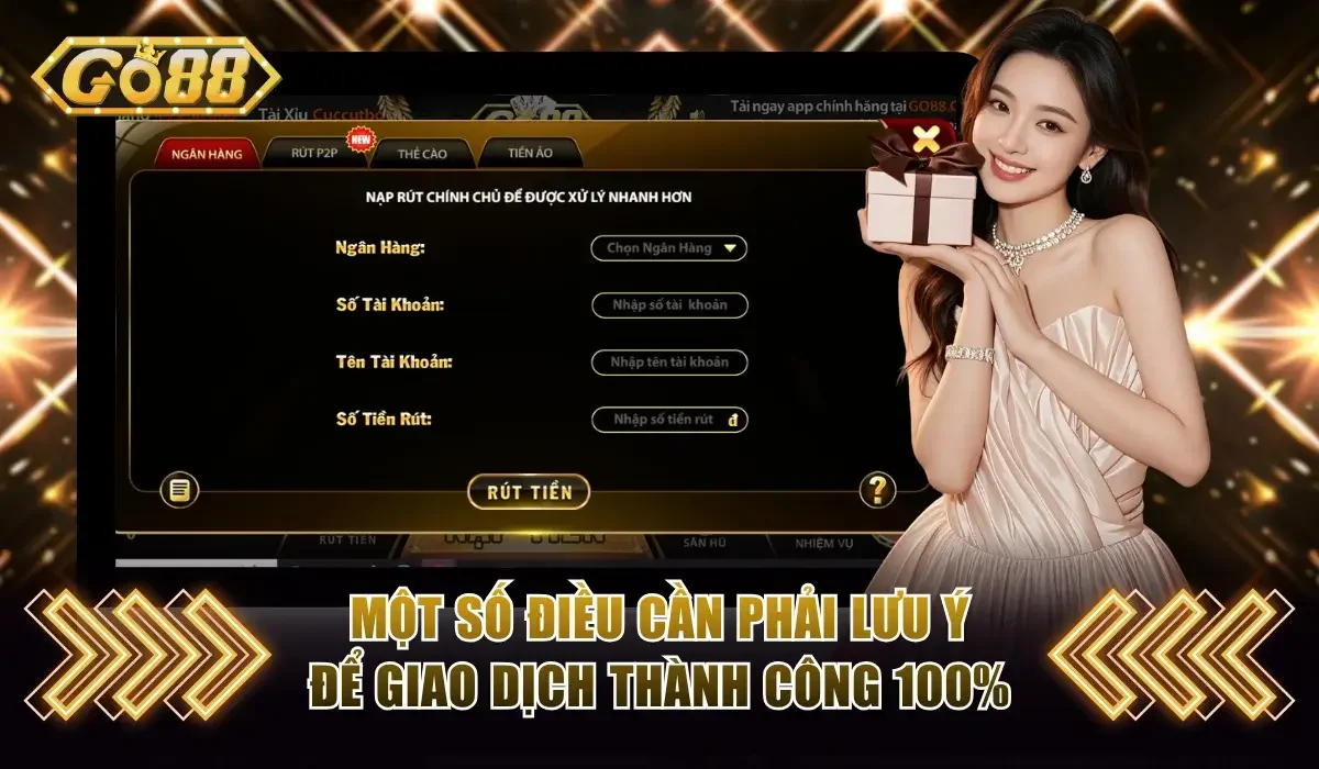 Một số điều cần lưu ý để tránh rút tiền Go88 bị từ chối