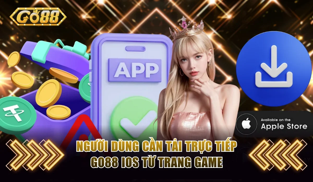 Người dùng cần tải trực tiếp Go88 iOS từ trang game