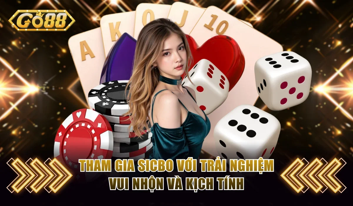 tham gia sicbo voi trai nghiem vui nhon va kich tinh