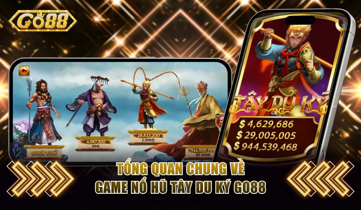 Tổng quan chung về game nổ hũ Tây Du Ký Go88