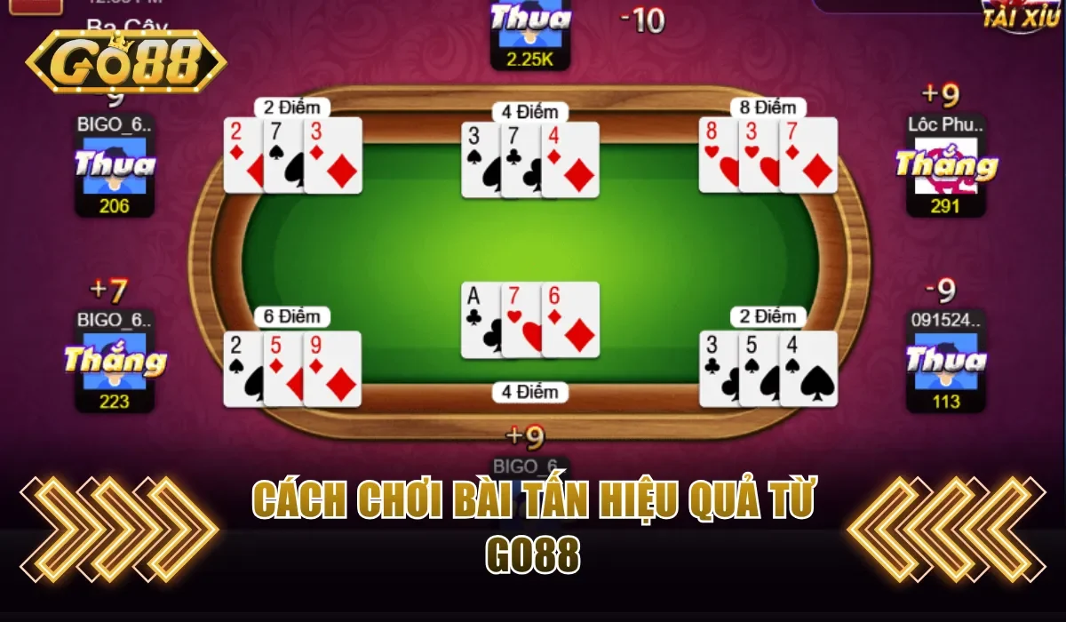 Cách chơi bài Tấn hiệu quả có thể áp dụng 