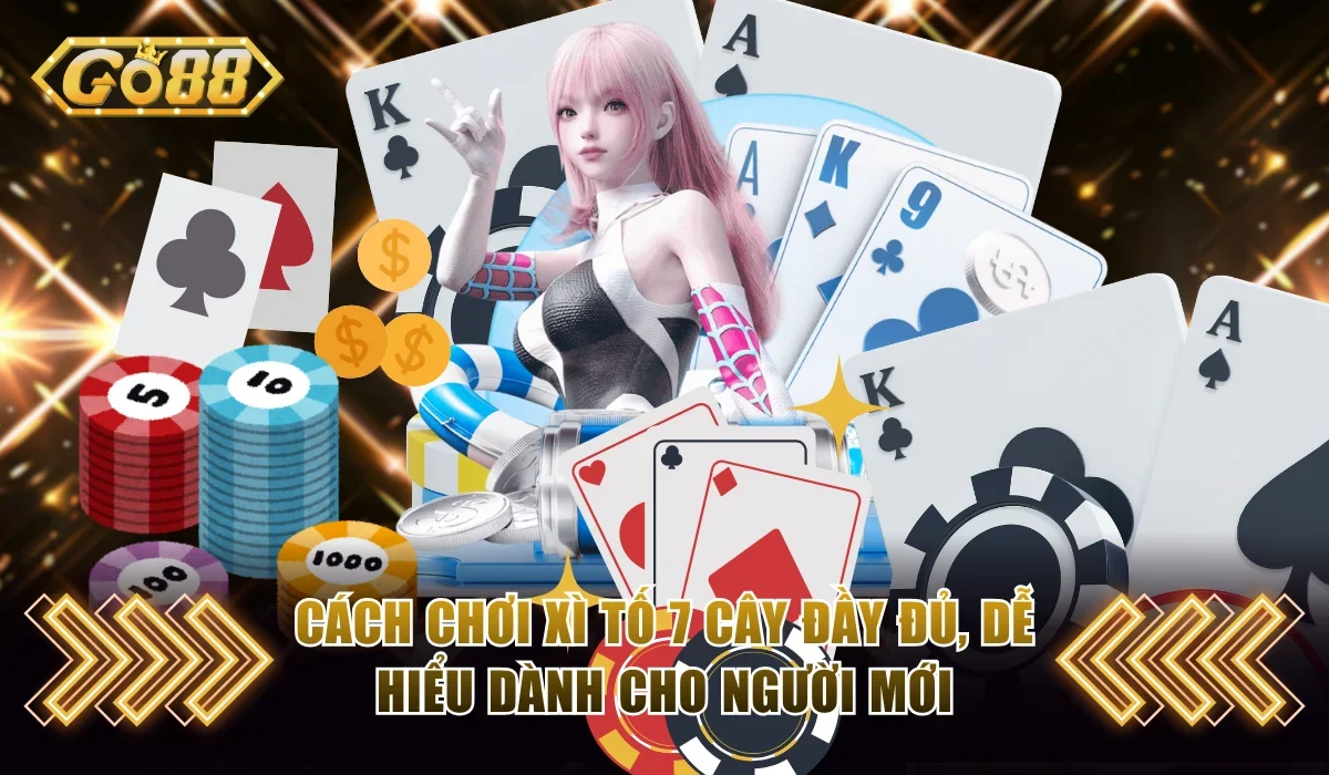 Cách chơi xì tố 7 cây