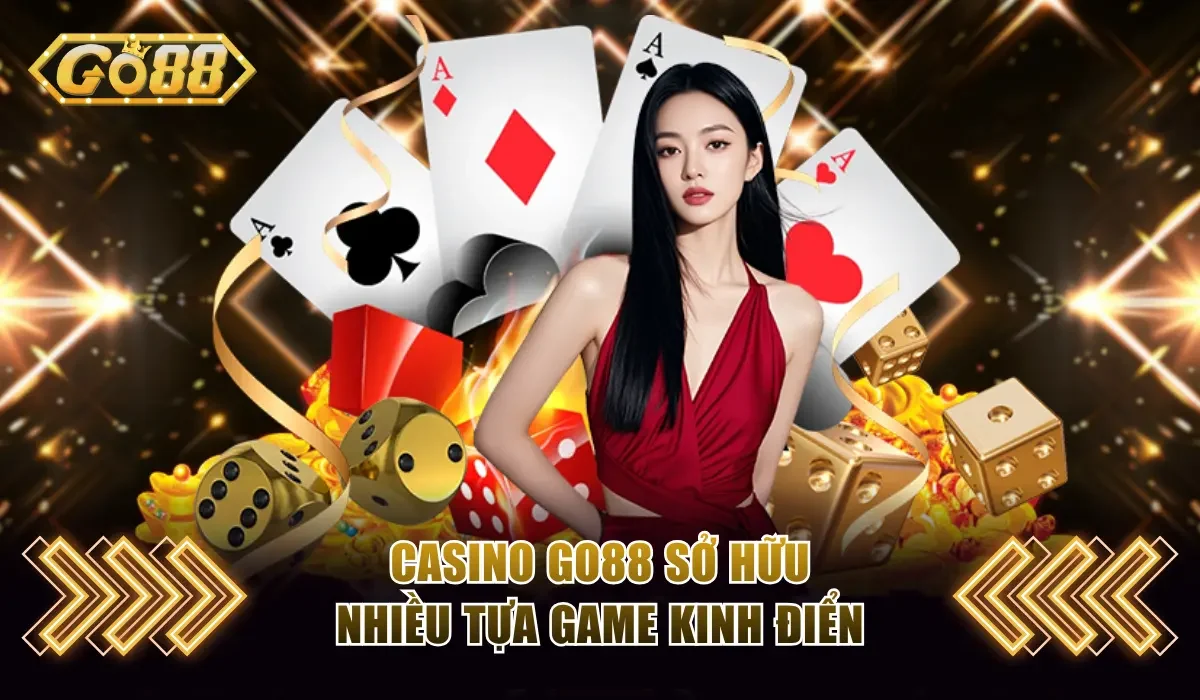 Casino GO88 sở hữu nhiều tựa game kinh điển