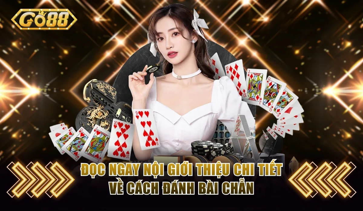 Đọc ngay nội giới thiệu chi tiết về cách đánh bài Chẵn