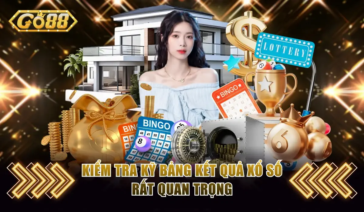 Kiểm tra kỹ bảng kết quả xổ số rất quan trọng