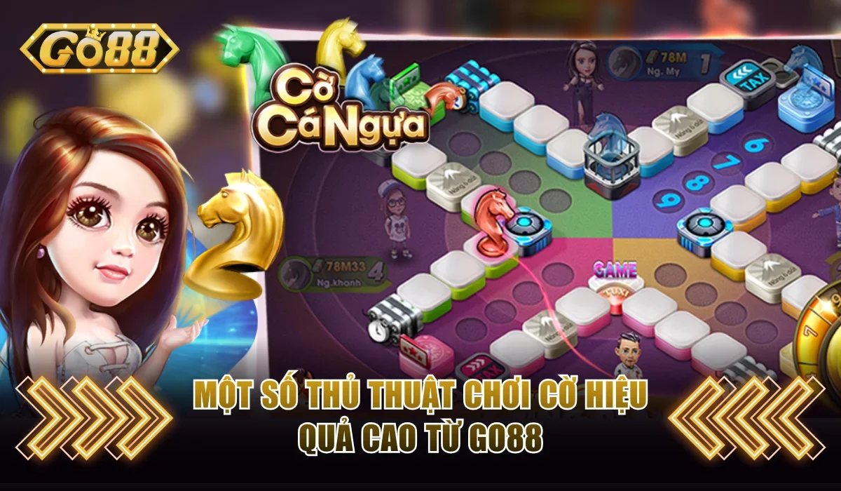 Một số thủ thuật chơi cờ hiệu quả cao từ GO88