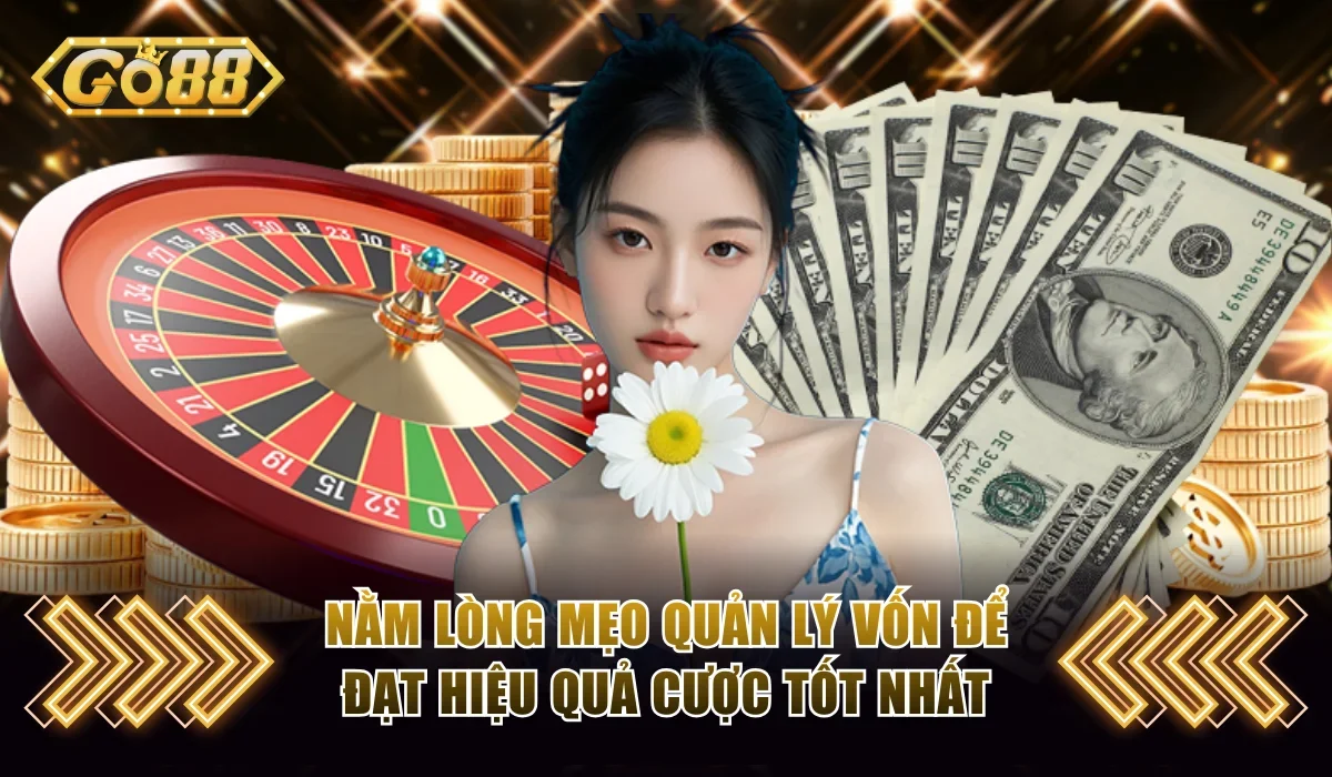 Nằm lòng mẹo quản lý vốn để đạt hiệu quả cược tốt nhất