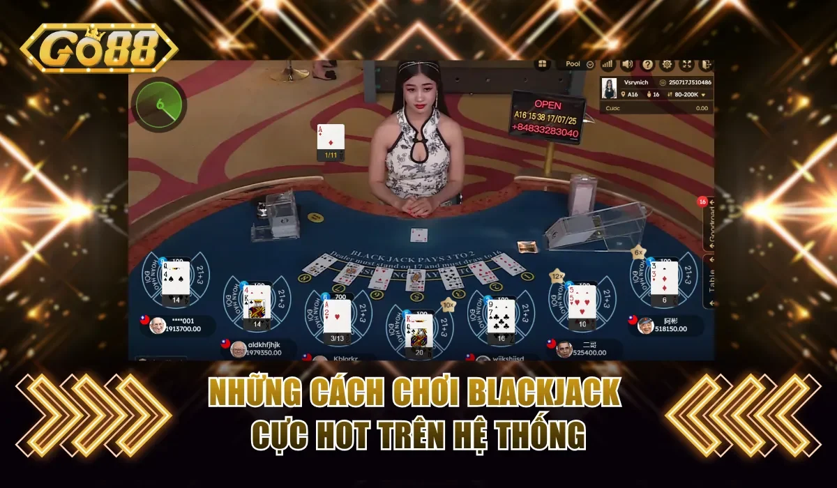 Những cách chơi Blackjack cực hot trên hệ thống