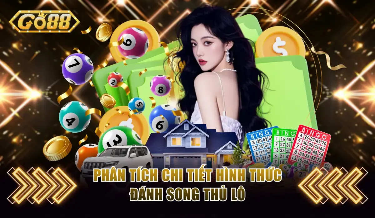Phân tích chi tiết hình thức đánh song thủ lô