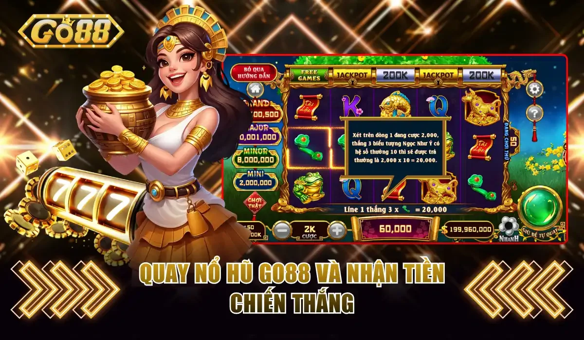 Quay nổ hũ GO88 và nhận tiền chiến thắng