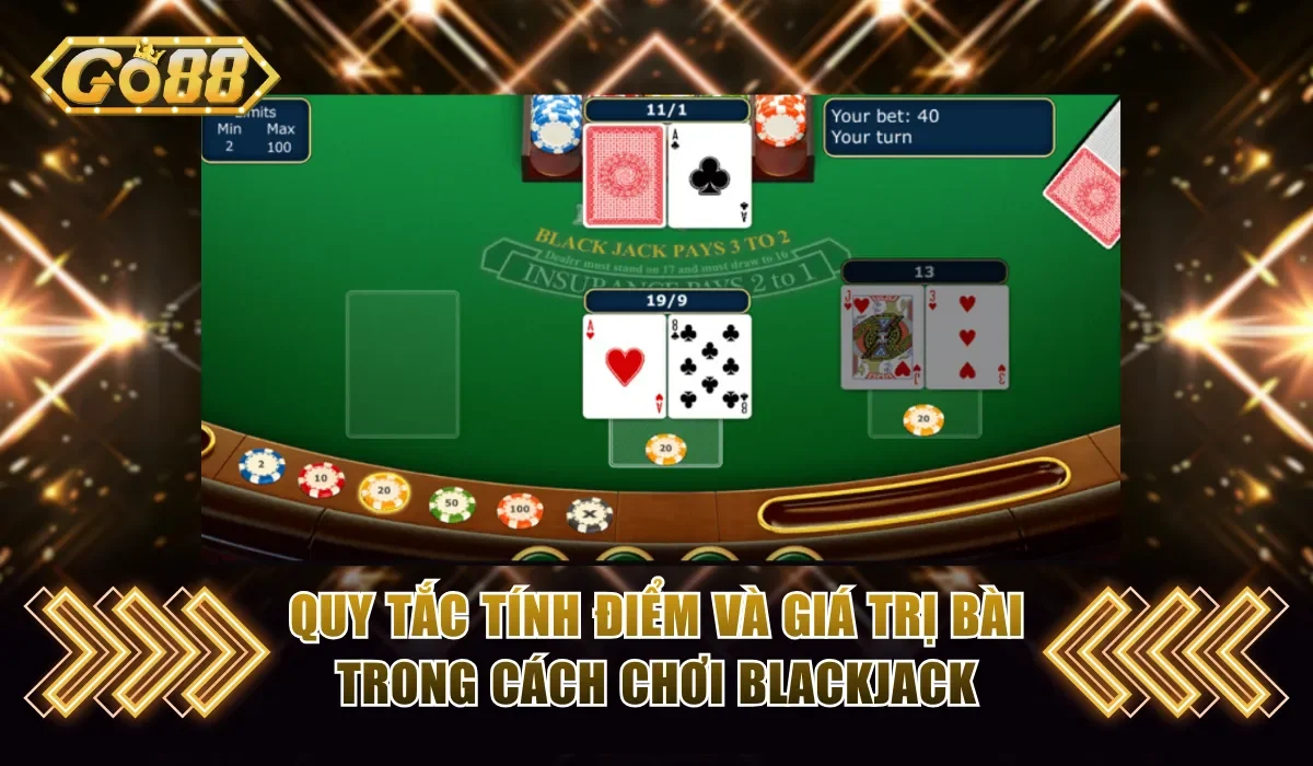 Quy tắc tính điểm và giá trị bài trong cách chơi Blackjack