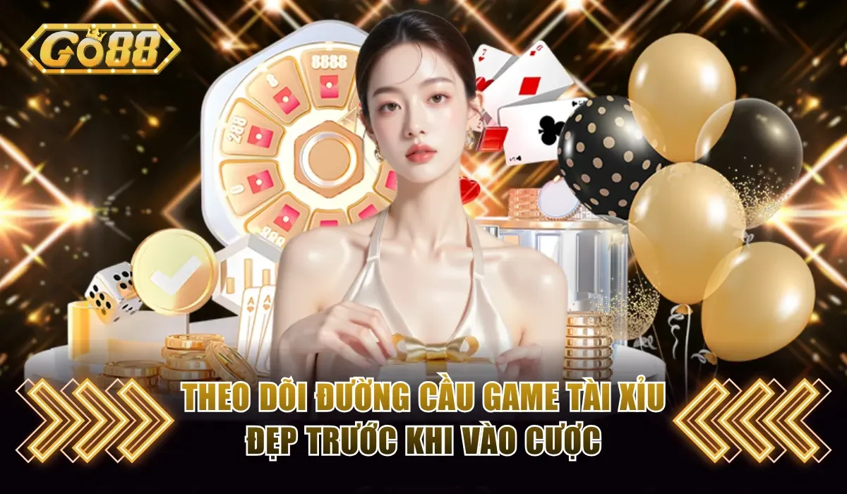 Theo dõi đường cầu game Tài Xỉu đẹp trước khi vào cược