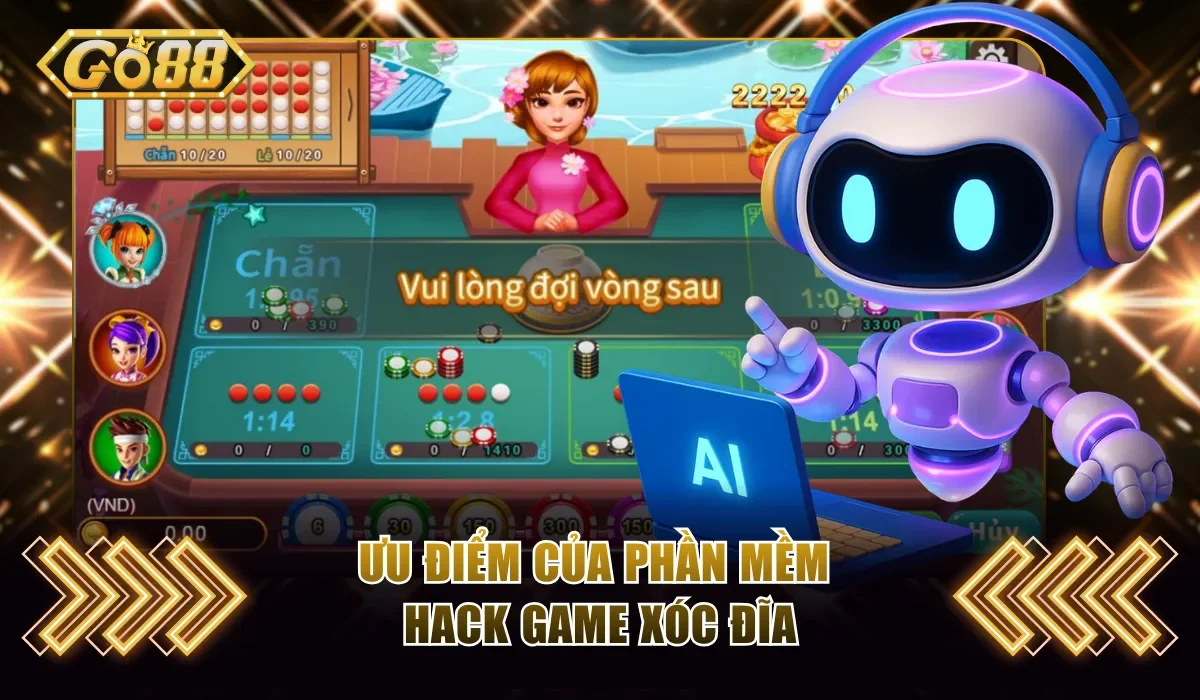 Ưu điểm siêu việt của phần mềm hack game xóc đĩa